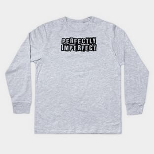 Perfectly imperfect Kids Long Sleeve T-Shirt